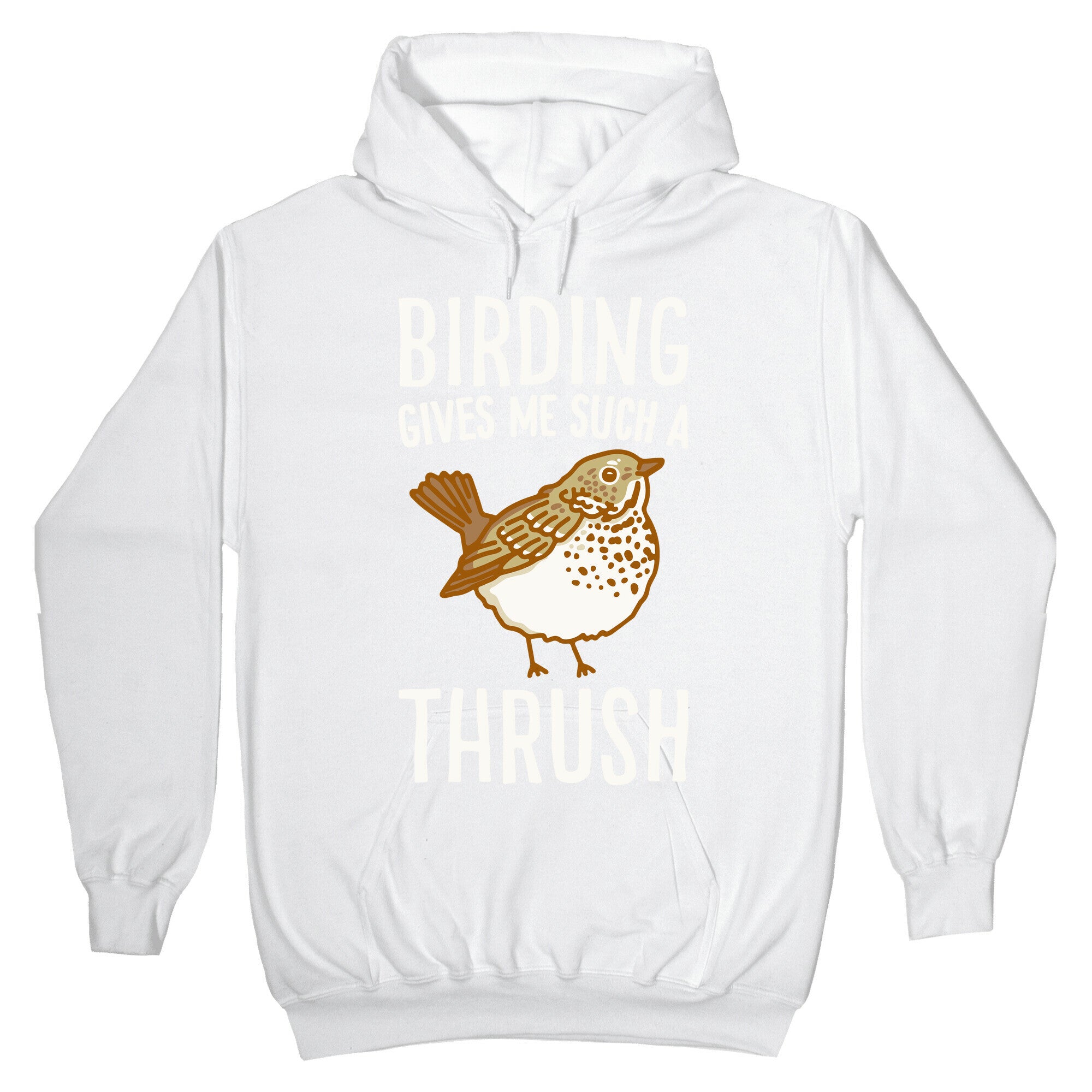 Birding Gives Me Such A Thrush Hoodie